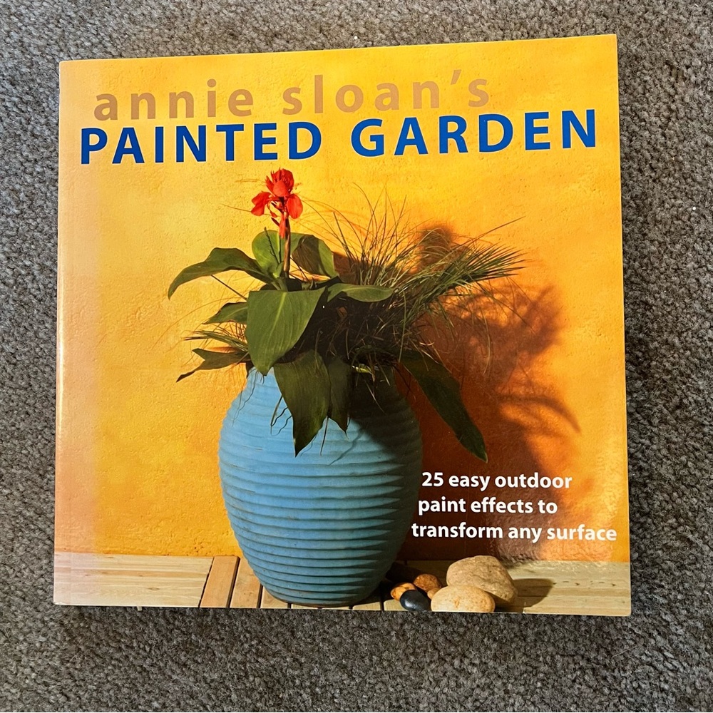 Annie Sloan’s Painted Garden How To Book for 25 Outdoor Projects